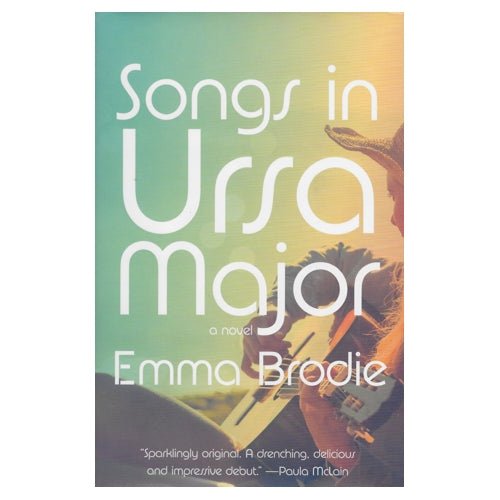 Songs in Ursa Major by Emma Brodie (Hardcover Book, 328 Pages) - DollarFanatic.com
