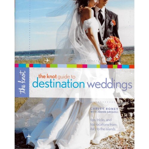 The Knot Guide to Destination Weddings - Carley Roney/Joann Gregoli (217 Pages) Paperback Book - $5 Outlet
